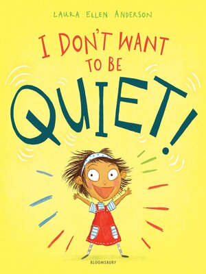 cover image of I Don't Want to Be Quiet!